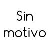 Sin motivo